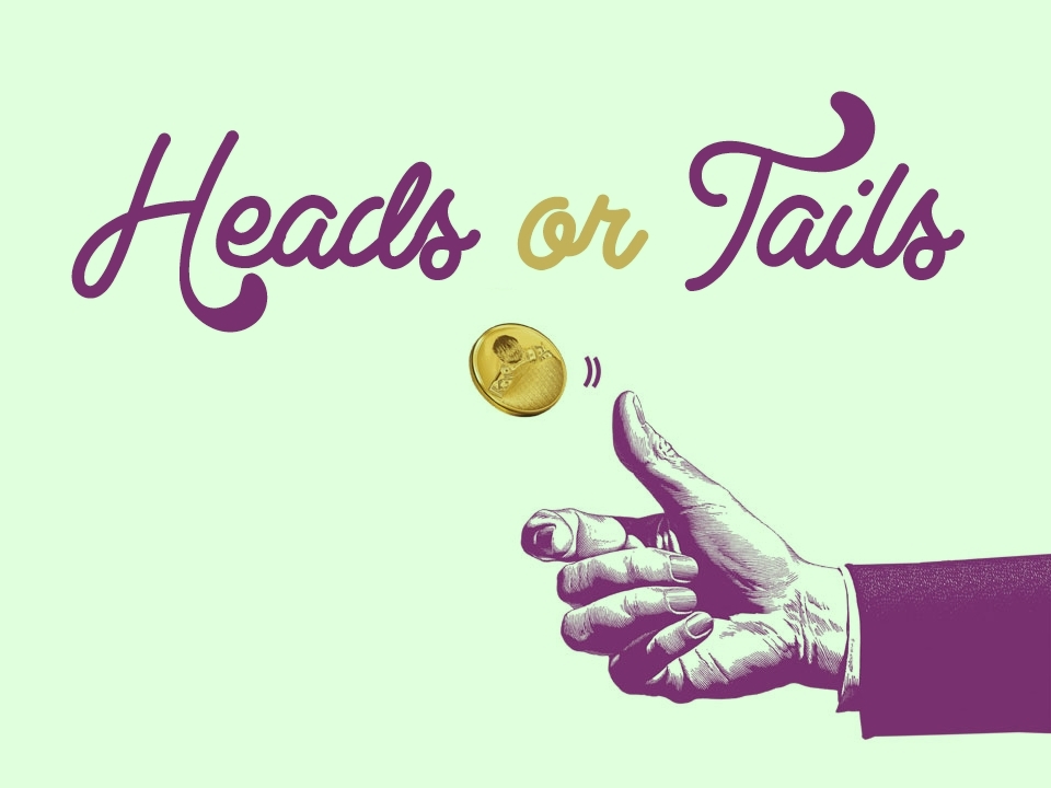 Heads or Tails